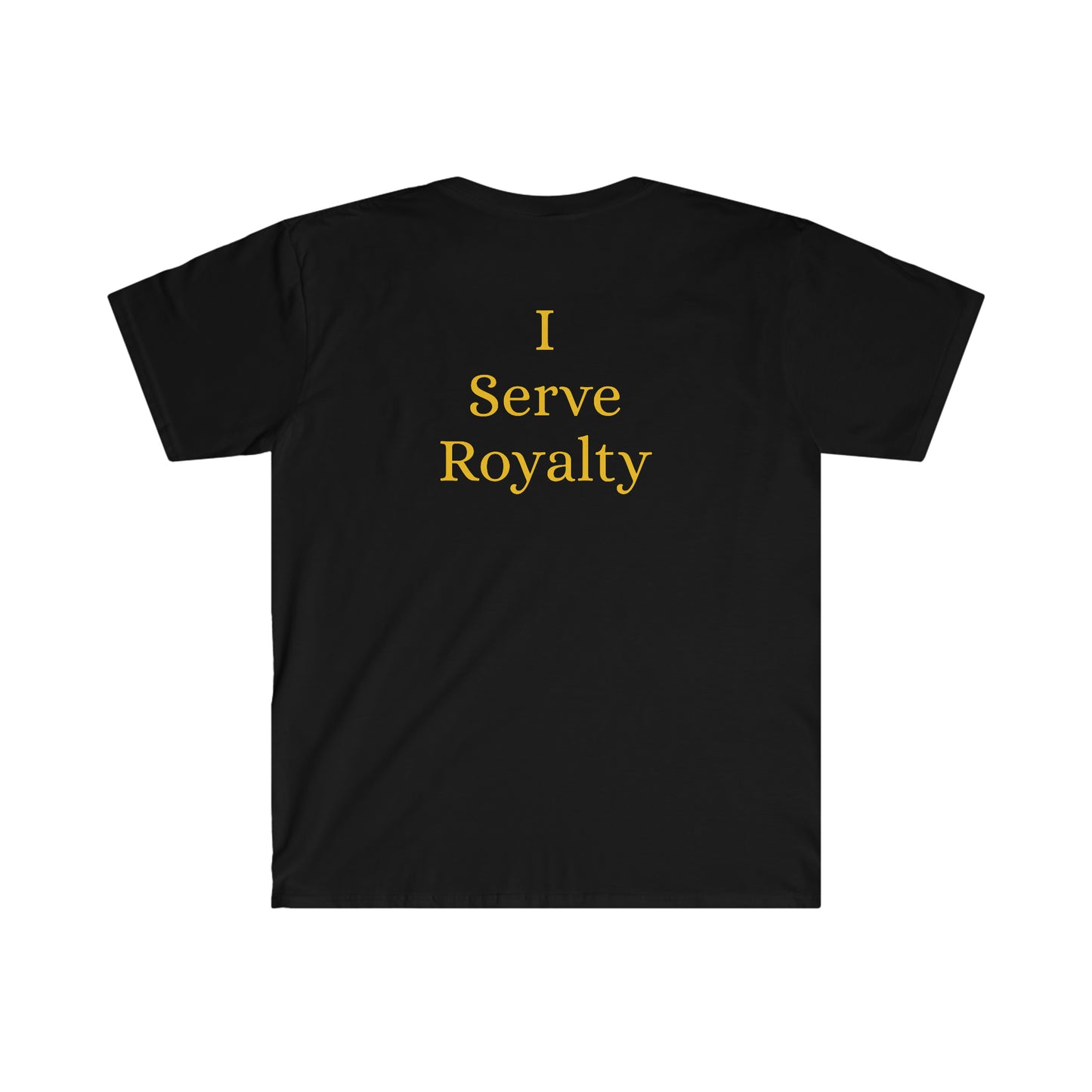 I Serve Royalty - Unisex Softstyle T-Shirt