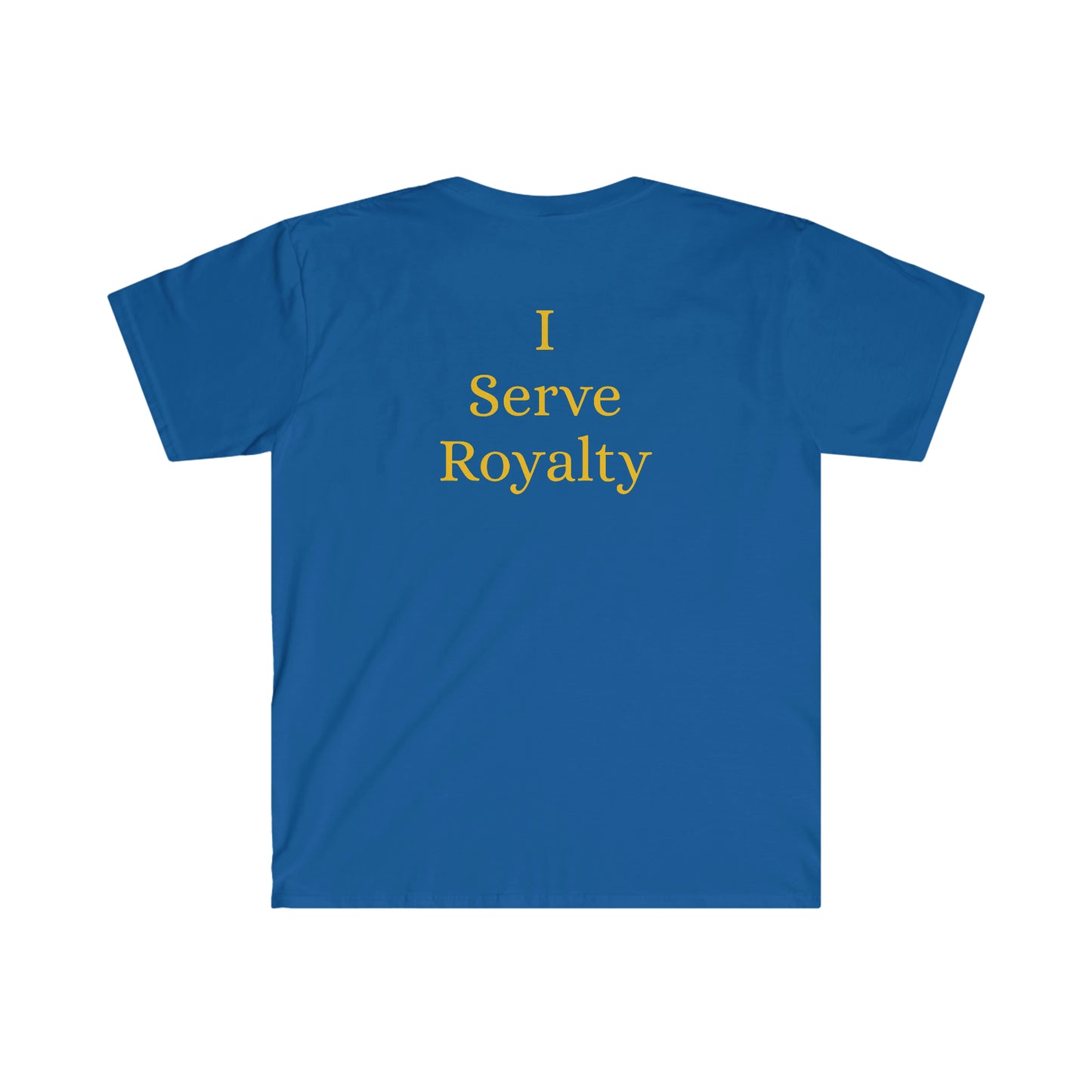 I Serve Royalty - Unisex Softstyle T-Shirt